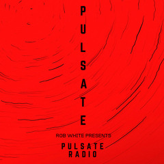 PULSATE Radio with Rob White | 018