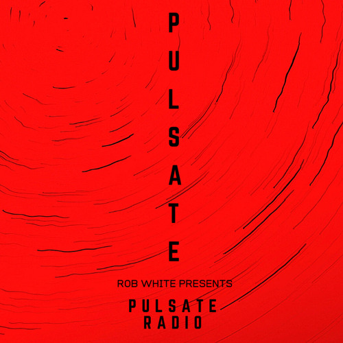 PULSATE Radio with Rob White | 018