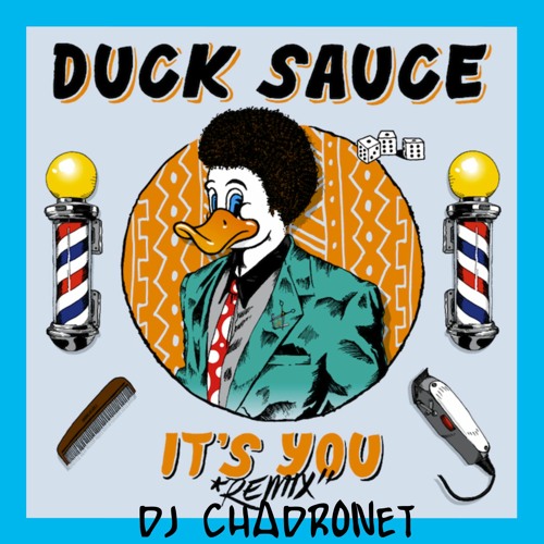 Its You (Duck Sauce) REMIX by DJ CHADRONET