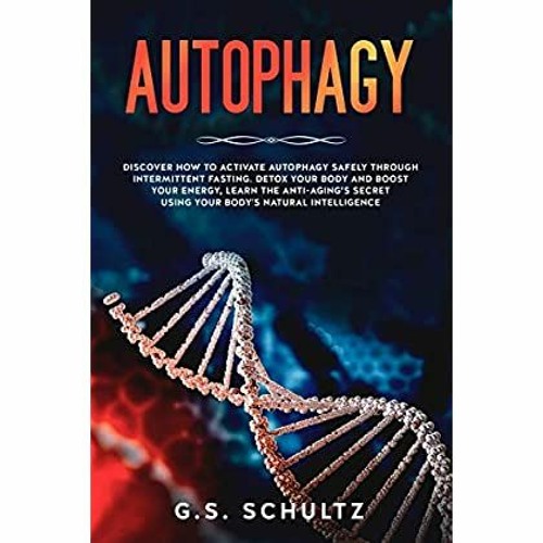 [DOWNLOAD] ⚡️ (PDF) AUTOPHAGY Discover How to Activate Autophagy Safely Through Intermittent Fas