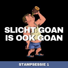 STAMPSESSIE 1 - SLICHT GOAN IS OOK GOAN