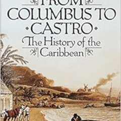 ACCESS KINDLE ✅ From Columbus to Castro: The History of the Caribbean 1492-1969 by Er