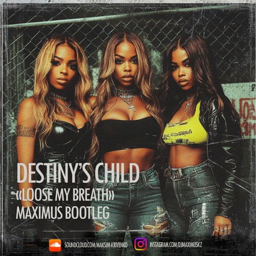 Destiny's Child - Lose My Breath (Maximus Bootleg)