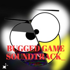 1. Bugged Game OST - Générique