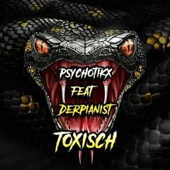 Psychotikx feat. DerPianist - Toxisch (Hardtekk Remix)