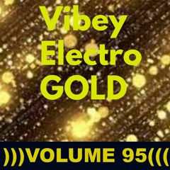 Vibey Electro GOLD )))VOLUME 95(((