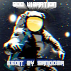 God vibration-(edit by Sandosa)