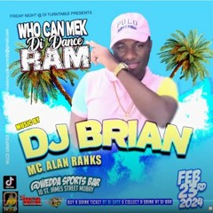 DJ Brian 2/24 (Who Can Mek Di Dance Ram)