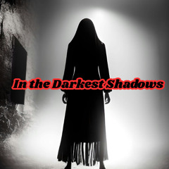 In the Darkest Shadows