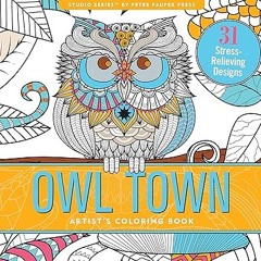 Download [PDF] Owl Town: Artist's Coloring Book (Studio Series) [DOWNLOAD PDF] PDF By  Peter Pa