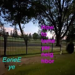how to tame your neighbor (QUALITY WERK)