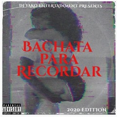 BACHATA PARA RECORDAR  BY DJ YAKO 2020