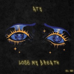 ATY - Lose My Breath (unreleased)