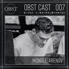 OBST CAST 007 >>> Mondel Arenov