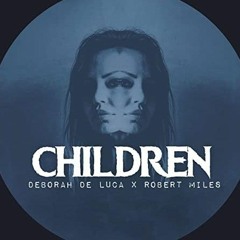 Deborah De Luca 🎧 Robert Miles 🎧 Children