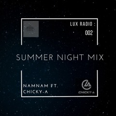 [ 2020 ] NAMNAMMUSIC #LUX RADIO : | 002 SUMMER NIGHT MIX | GUEST : DJ CHICKY - A