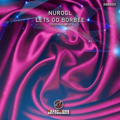 Lets Go Borbee (Original Mix) OUT NOW
