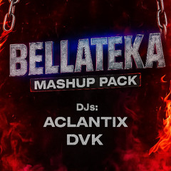 BELLATEKA BY DVK// FREE MASHUP PACK// LINK EN LA DESCRIPCION