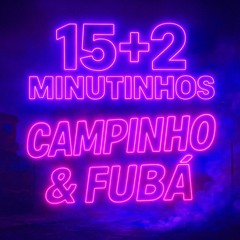 15+2 = RITMADO - CAMPINHO - & -  FÚBA - [ [ DJCABELINHO DO BATÔ ] ]