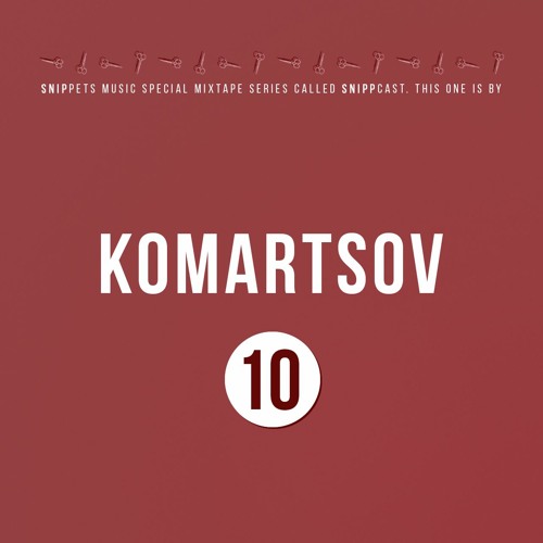 Komartsov - SNIPPCAST #10