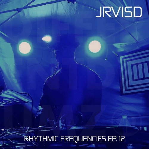 JrvisD - Rhythmic Frequencies Ep. 12