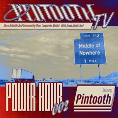Pintooth TV Power Hour - 002
