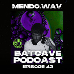 BatCave Podcast 043 by Mendo.Wav