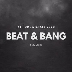 Beat & Bang - At Home Mixtape 2020