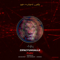 Zipacyuhualle - Fury (Adn Mutant Remix)
