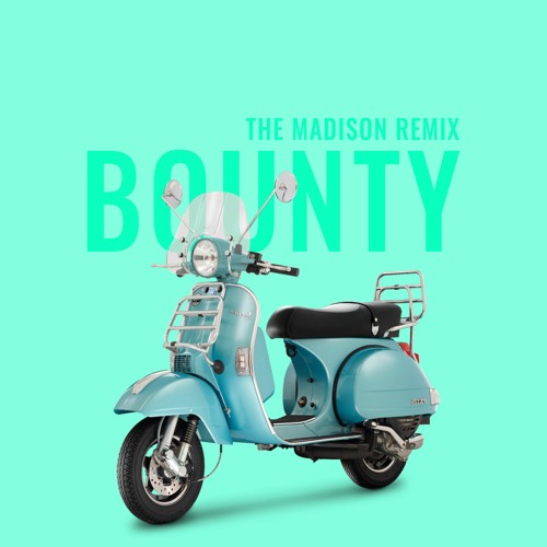 BOUNTY The Madison remix
