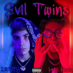 Evil Twins- Ft. Lxve Medz