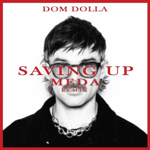 Stream Dom Dolla Saving Up (MEDA Remix) by MEDA Listen online for free on SoundCloud Stream Dom Dolla Saving Up (MEDA Remix) by MEDA Listen online for free on SoundCloud