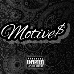 Motive$ (Ft Jchill)