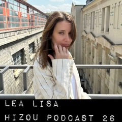 Hizou Podcast 26 # Lea Lisa