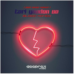 Deeprex - Teri Yadoon Se (Deep House Mashup)