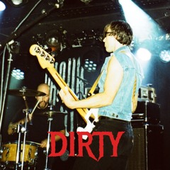 Dirty