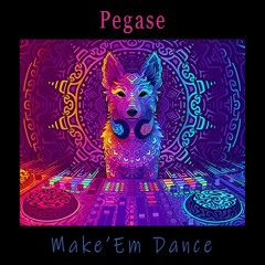 Pegase - Make 'Em Dance