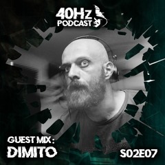 40Hz Podcast S02E06 - Dimito Guest Mix