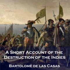 Access PDF 📕 A Short Account of the Destruction of the Indies by  Bartolomé de las C