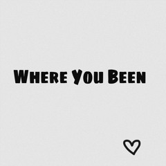 Where You Been