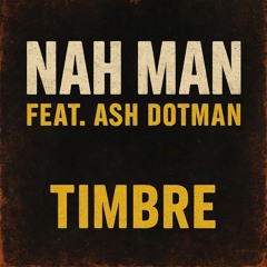 Nah Man Feat Ash Dotman