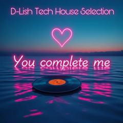 You Complete Me - Tech House Selection_