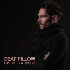 DEAF PILLOW - SubTitle  SubCast 028