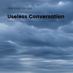 Useless Conversation