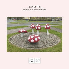 Planet Trip Radio - Skylab Ep 9 - Sophuli & Passionfruit
