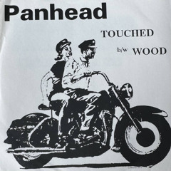 Panhead - Touched b/w Wood - 7" single