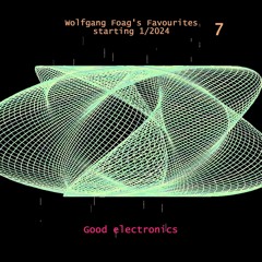 Wolfgang Foag's Favourites 7 - Good electronics
