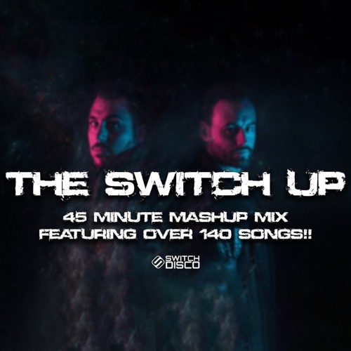Switch Disco - The Switch Up **Over 140 Songs In 45 Minutes**