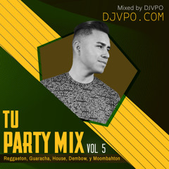 Tu Party Mix Vol5 (Reggaeton,Guaracha,House,DembowHosted&mixbyDJVPO)