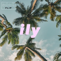 Surf Mesa - ily (feat. Emilee) (subtoll Flip)